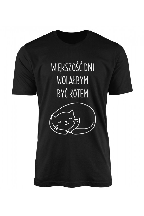 Koszulka Męska Większość Dni Wolałbym Być Kotem