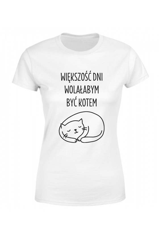 Koszulka Damska Większość Dni Wolałaby Być Kotem