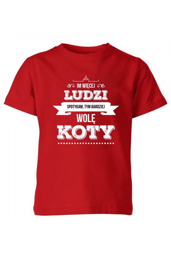 Koszulka Dziecięca Im Więcej Ludzi Spotykam Tym Bardziej Kocham Koty