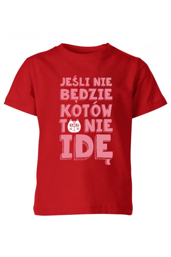 Koszulka Dziecięca Jeśli Nie Będzie Kotów To Nie Idę