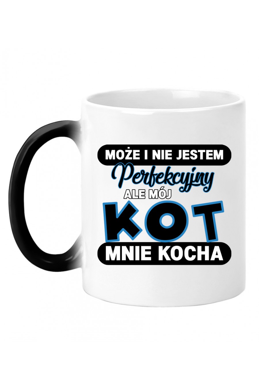 Kubek Magiczny Może I Nie Jestem Perfekcyjny Ale Mój Kot Mnie Kocha