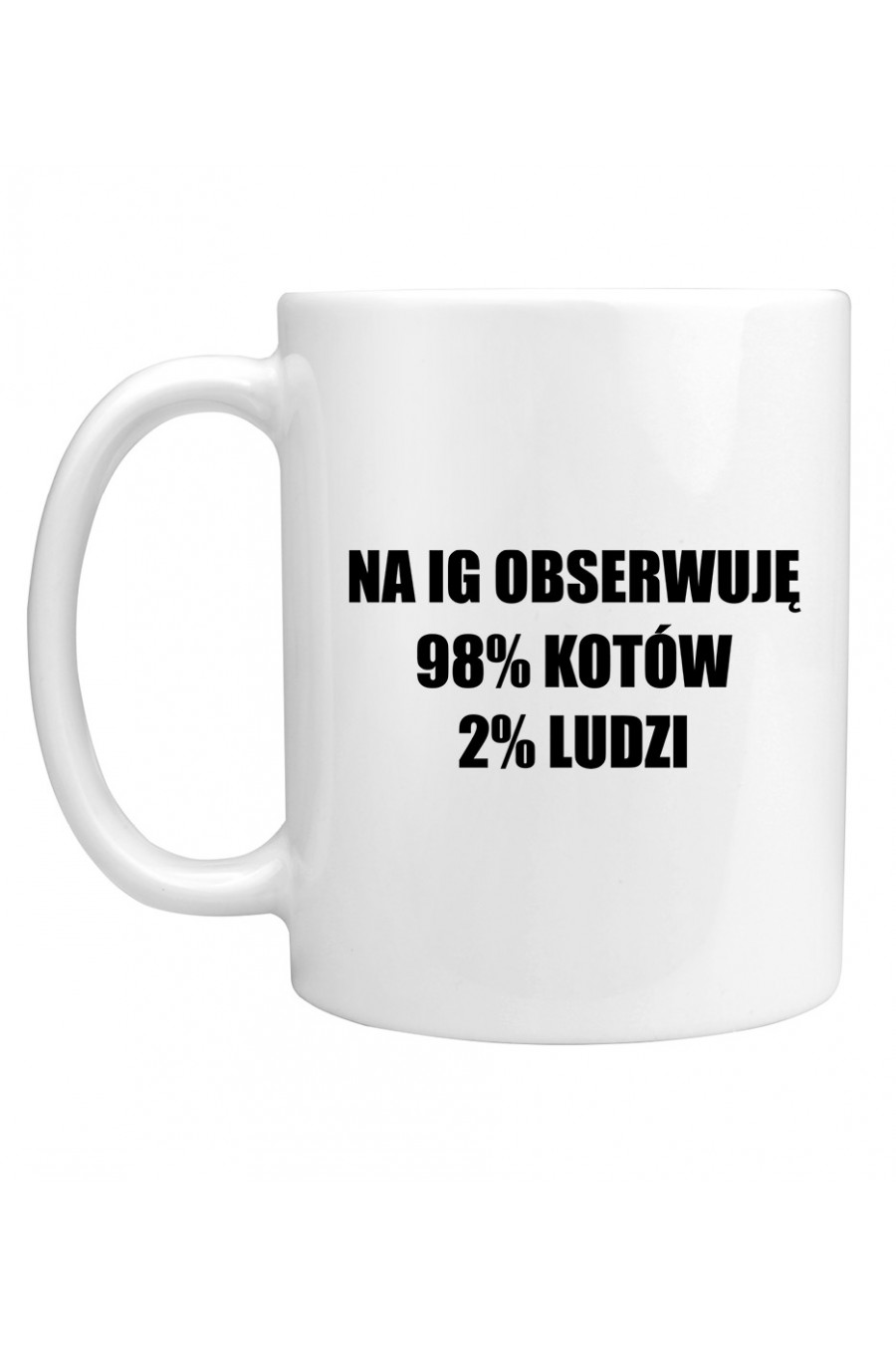 Kubek Na Ig Obserwuję 98% Kotów