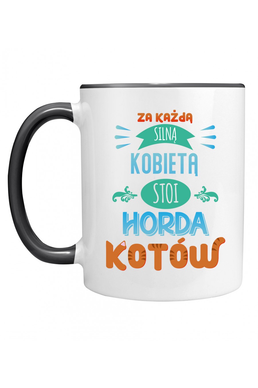 Kubek z Kolorowym Uchem Za Każdą Silną Kobietą Stoi Horda Kotów